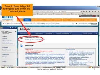 Tutorial realizado por Edith Gutiérrez 5
Paso 3. Ubicar la liga del
Entregable para entrar a la
página siguiente
 