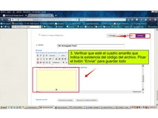 3. Verificar que esté el cuadro amarillo que
indica la existencia del código del archivo. Picar
el botón “Enviar” para guardar todo
 