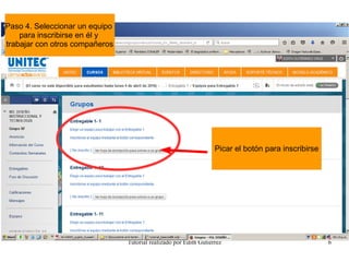 Tutorial realizado por Edith Gutiérrez 6
Paso 4. Seleccionar un equipo
para inscribirse en él y
trabajar con otros compañeros
Picar el botón para inscribirse
 