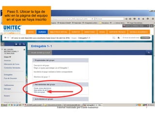 Tutorial realizado por Edith Gutiérrez 7
Paso 5. Ubicar la liga de
wiki en la página del equipo
en el que se haya inscrito
 