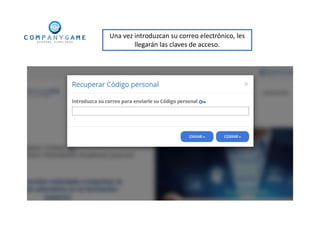 Una vez introduzcan su correo electrónico, les
llegarán las claves de acceso.
 