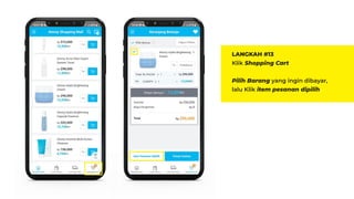 LANGKAH #13
Klik Shopping Cart
Pilih Barang yang ingin dibayar,
lalu Klik item pesanan dipilih
 