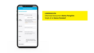 LANGKAH #14
Informasi Konsumen Nama Pengirim
Wajib di isi Nama Pembeli
 