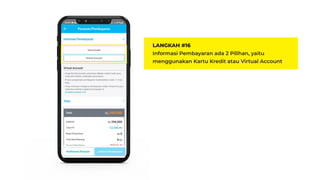 LANGKAH #16
Informasi Pembayaran ada 2 Pilihan, yaitu
menggunakan Kartu Kredit atau Virtual Account
 