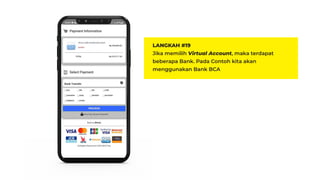 LANGKAH #19
Jika memilih Virtual Account, maka terdapat
beberapa Bank. Pada Contoh kita akan
menggunakan Bank BCA
 