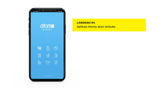 LANGKAH #4
Aplikasi Atomy akan terbuka
 