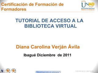 Certificación de Formación de Formadores ,[object Object],Ibagué Diciembre  de 2011 Diana Carolina Verján Ávila FI-GQ-OCMC-004-015  V. 000-27-08-2011 