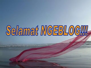 Selamat NGEBLOG!!! 