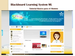 Blackboard Learning System ML
             Tutorial Básico para el Alumno




                                              siguiente
 