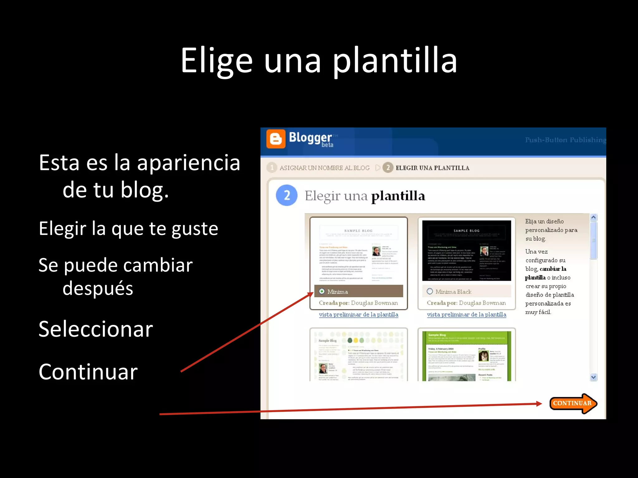 Elige una plantilla Esta es la apariencia de tu blog. Elegir la que te guste Se puede cambiar después Seleccionar Continuar 