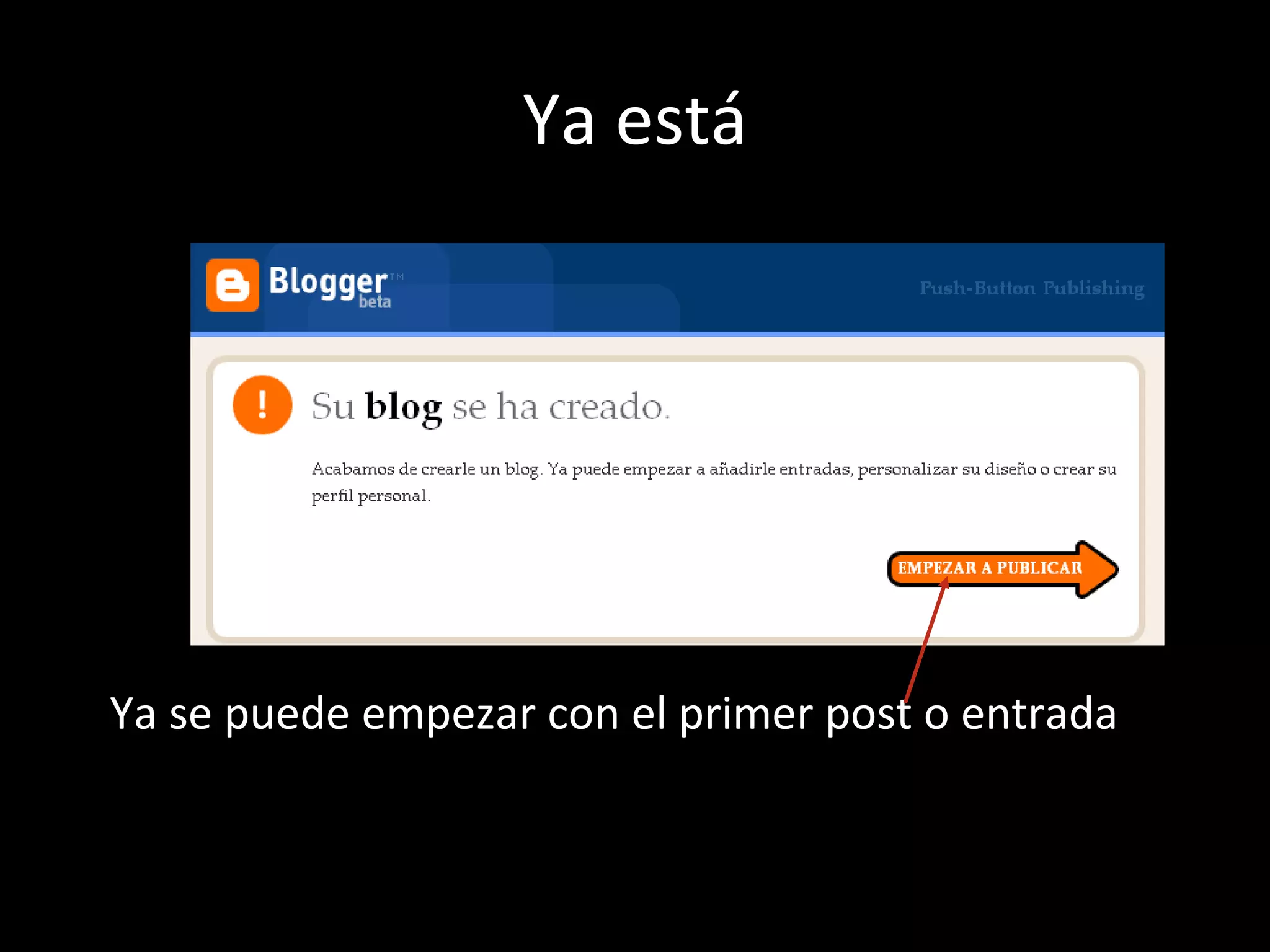 Ya está Ya se puede empezar con el primer post o entrada 