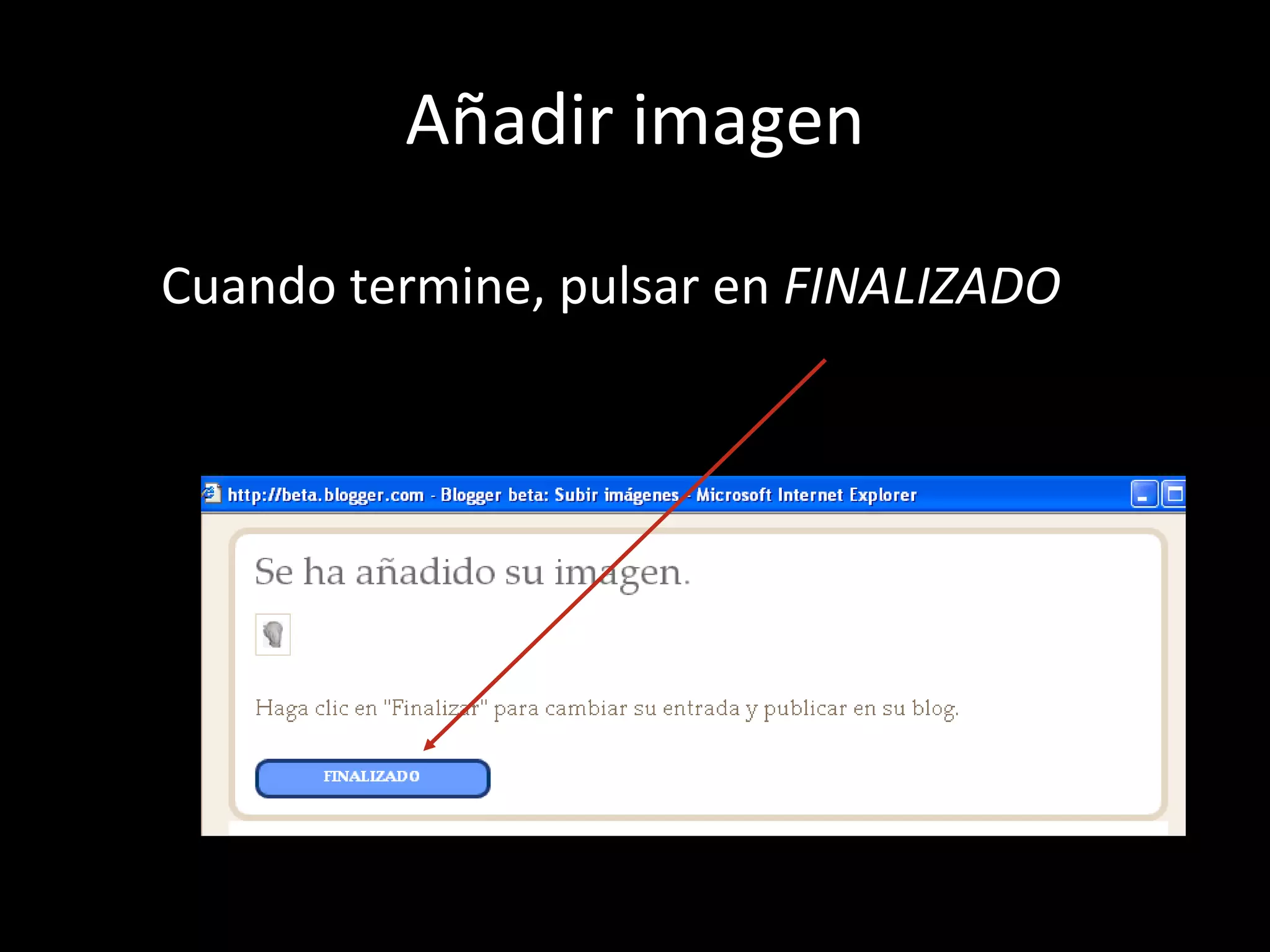 Añadir imagen Cuando termine, pulsar en  FINALIZADO 