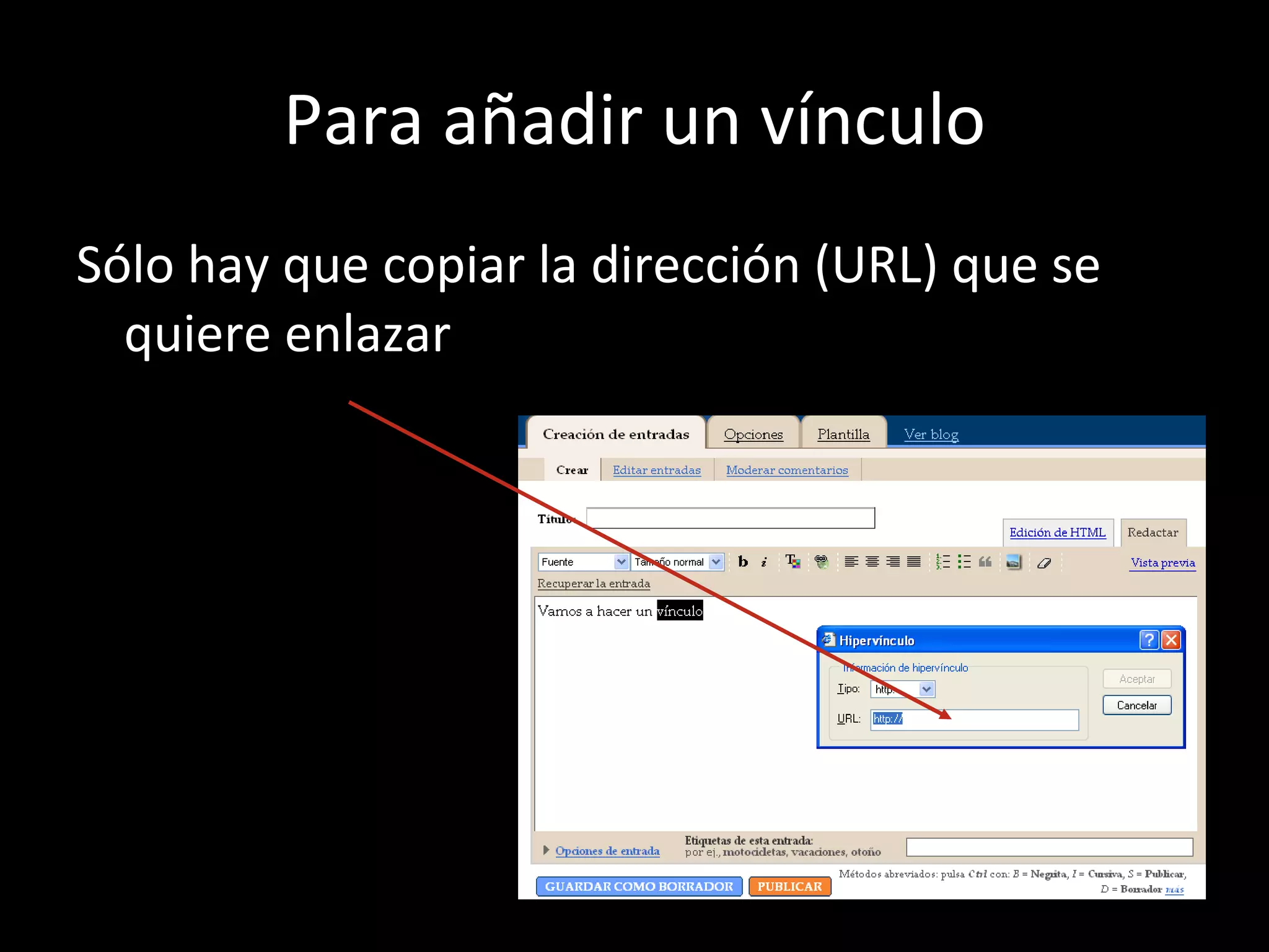 Para añadir un vínculo Sólo hay que copiar la dirección (URL) que se quiere enlazar 