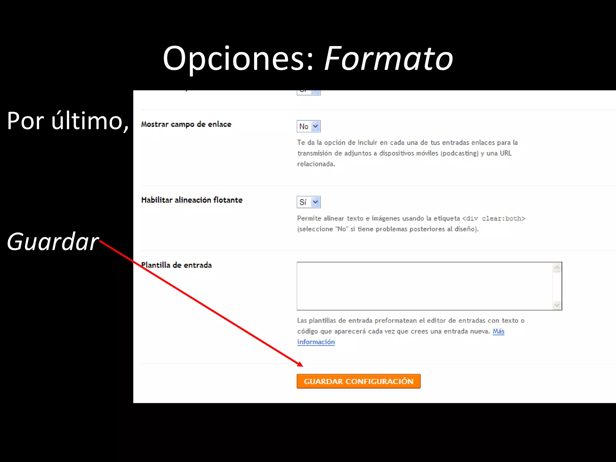Opciones:  Formato Por último, Guardar 