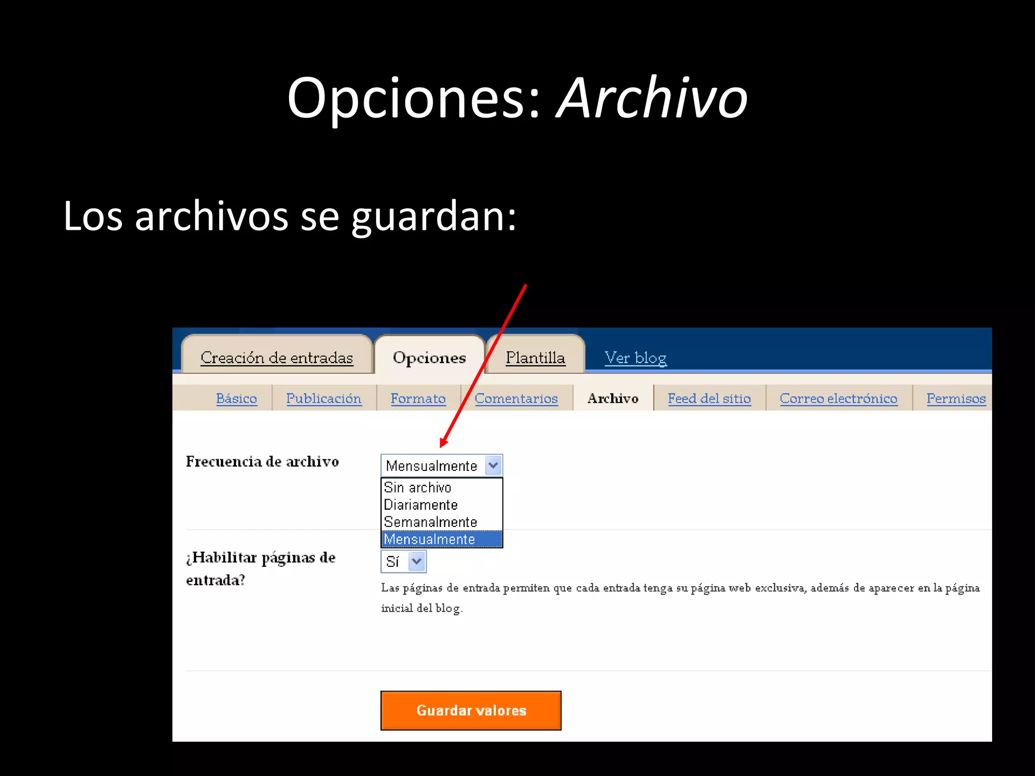 Opciones:  Archivo Los archivos se guardan: 
