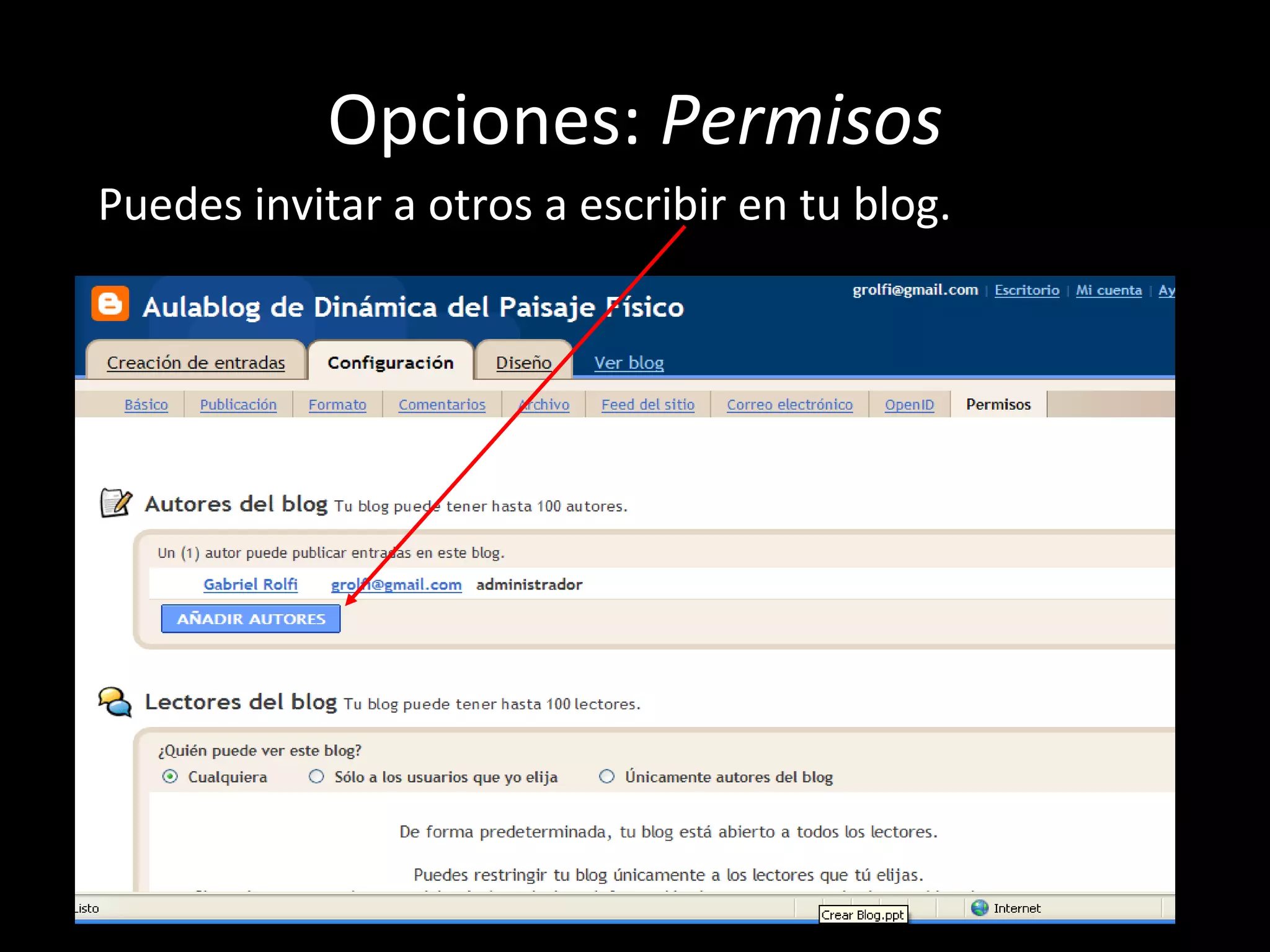 Opciones:  Permisos Puedes invitar a otros a escribir en tu blog.  