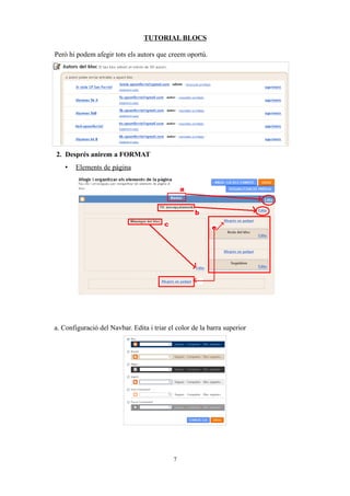 TUTORIAL BLOCS

Però hi podem afegir tots els autors que creem oportú.




2. Després anirem a FORMAT
    •   Elements de pàgina




a. Configuració del Navbar. Edita i triar el color de la barra superior




                                            7
 