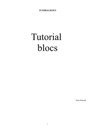 TUTORIAL BLOCS




Tutorial
 blocs




                   Neus Pascual




        1
 