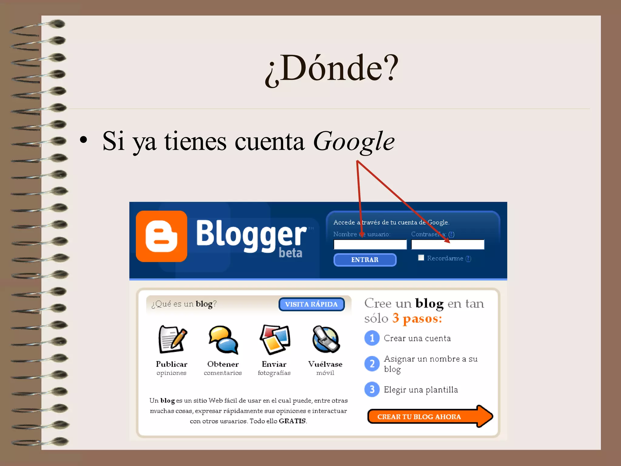¿Dónde?
• Si ya tienes cuenta Google
 