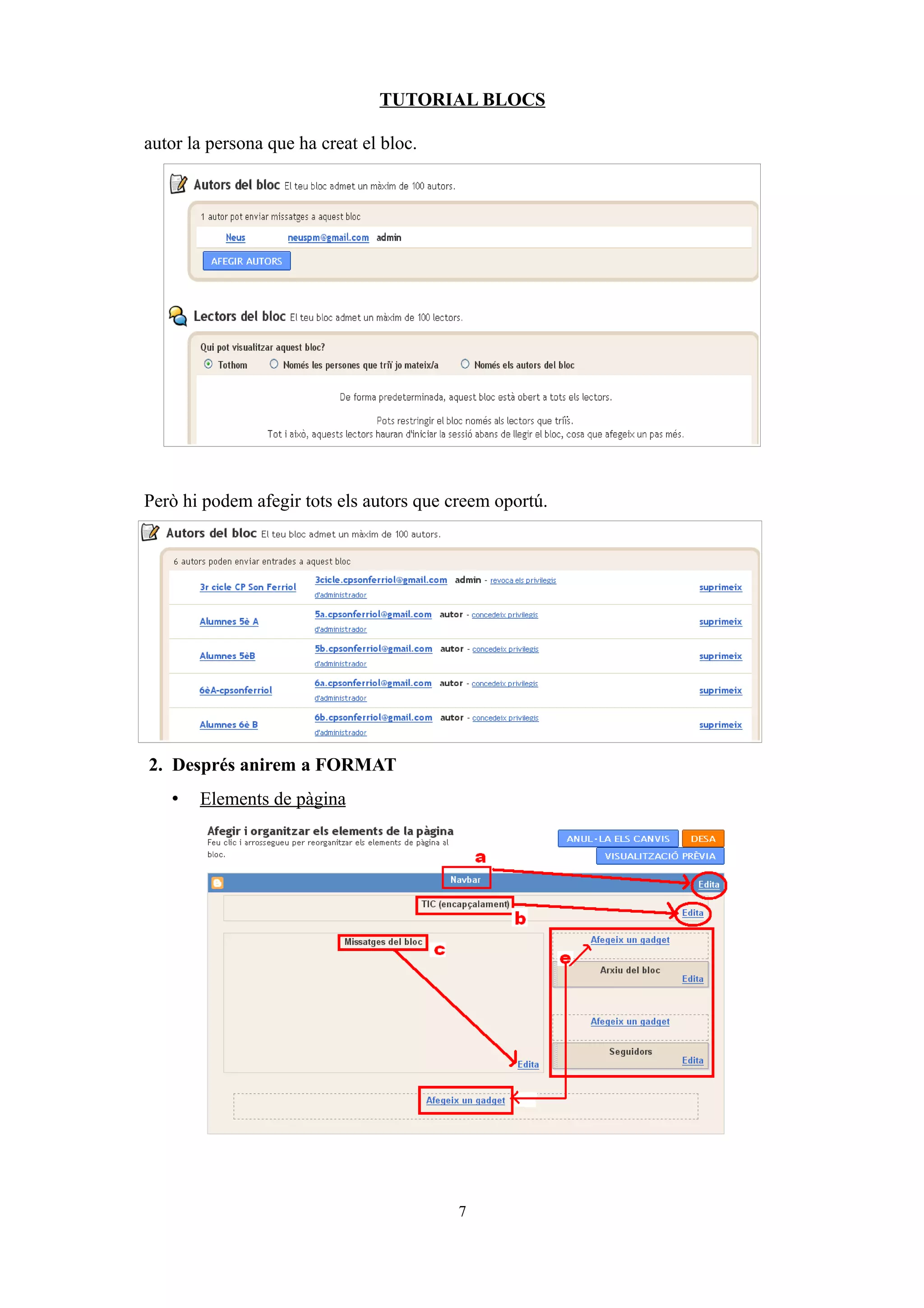 TUTORIAL BLOCS
autor la persona que ha creat el bloc.
Però hi podem afegir tots els autors que creem oportú.
2. Després anirem a FORMAT
• Elements de pàgina
7
 