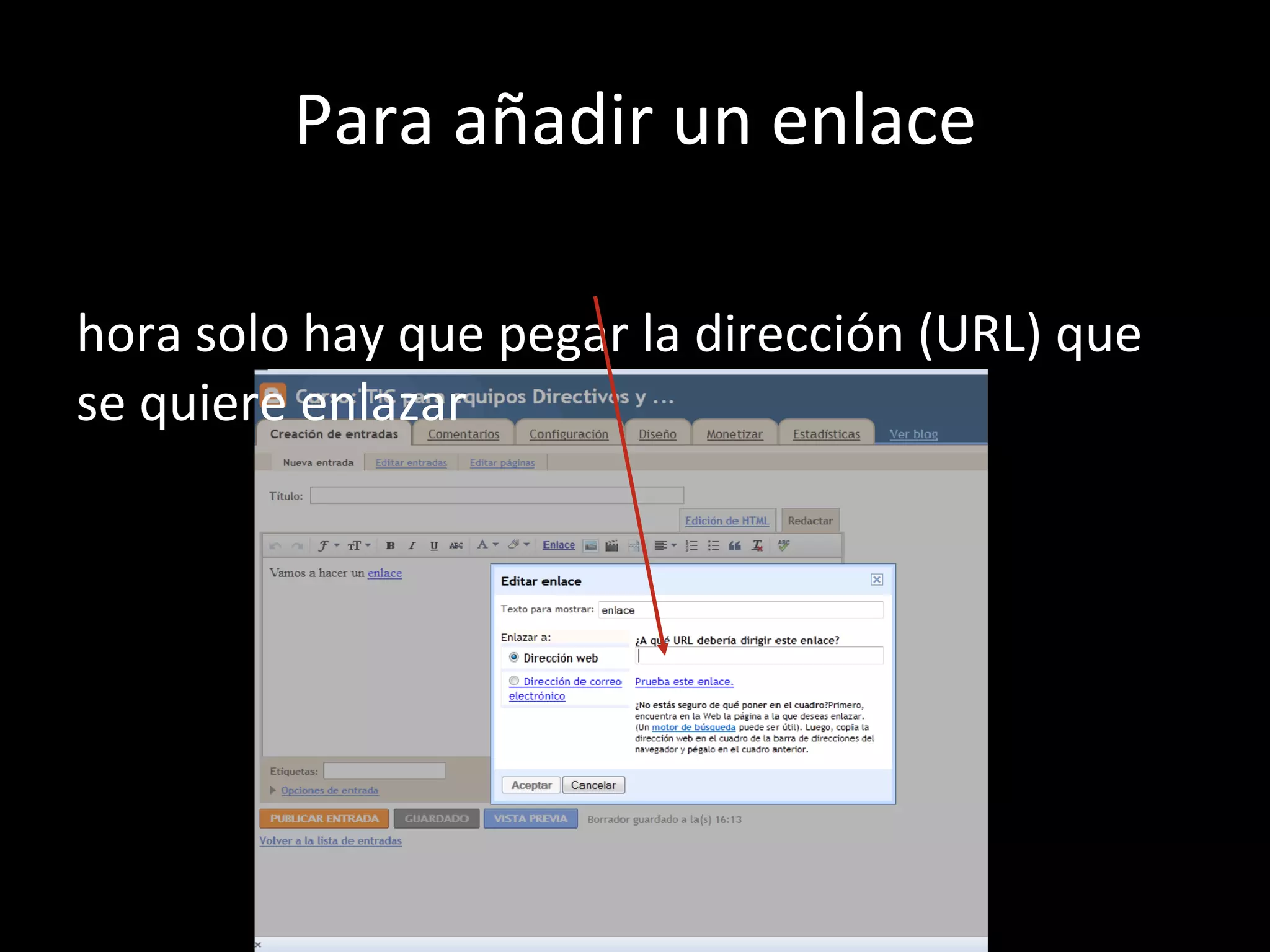 Para añadir un enlace Ahora solo hay que pegar la dirección (URL) que se quiere enlazar 