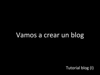 Vamos a crear un blog Tutorial blog (I) 
