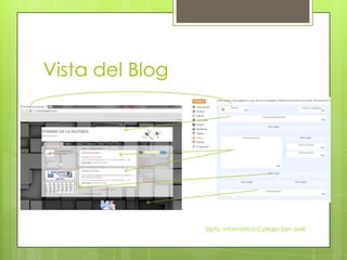 Vista del Blog




                 Dpto. Informática Colegio San José
 