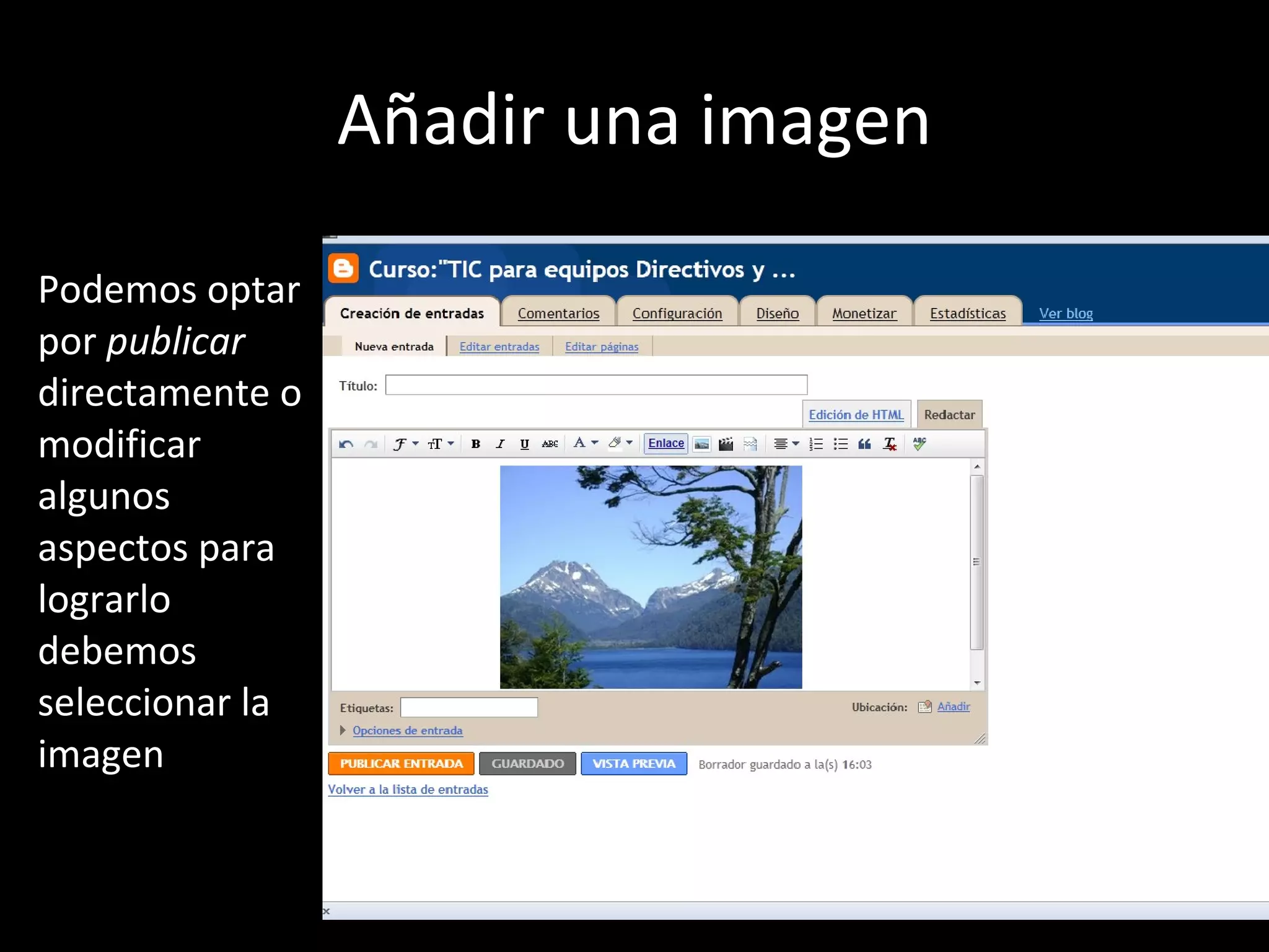 Añadir una imagen Podemos optar por  publicar  directamente o  modificar algunos aspectos para lograrlo debemos seleccionar la imagen 