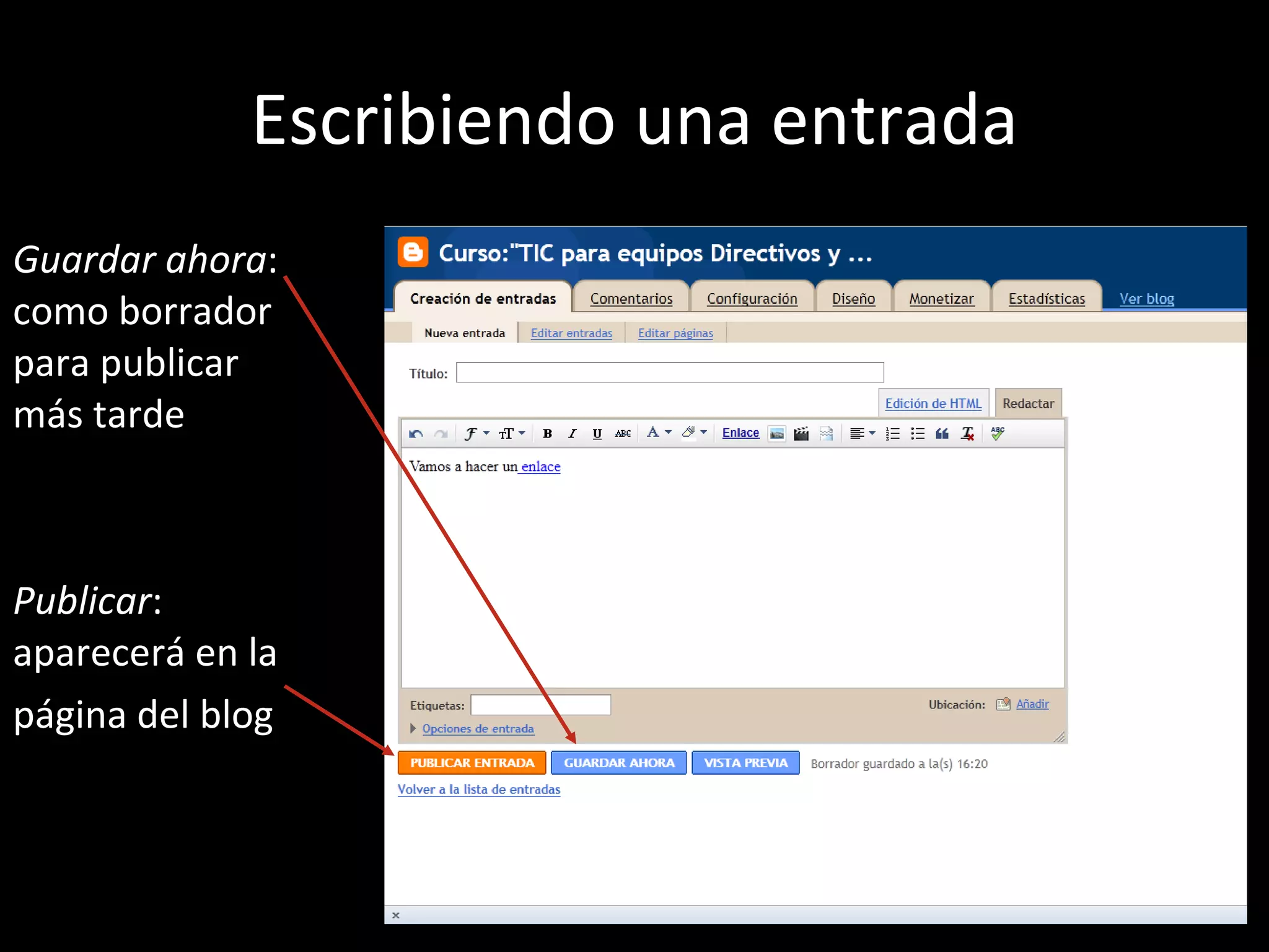 Escribiendo una entrada Guardar ahora : como borrador para publicar más tarde Publicar : aparecerá en la página del blog 
