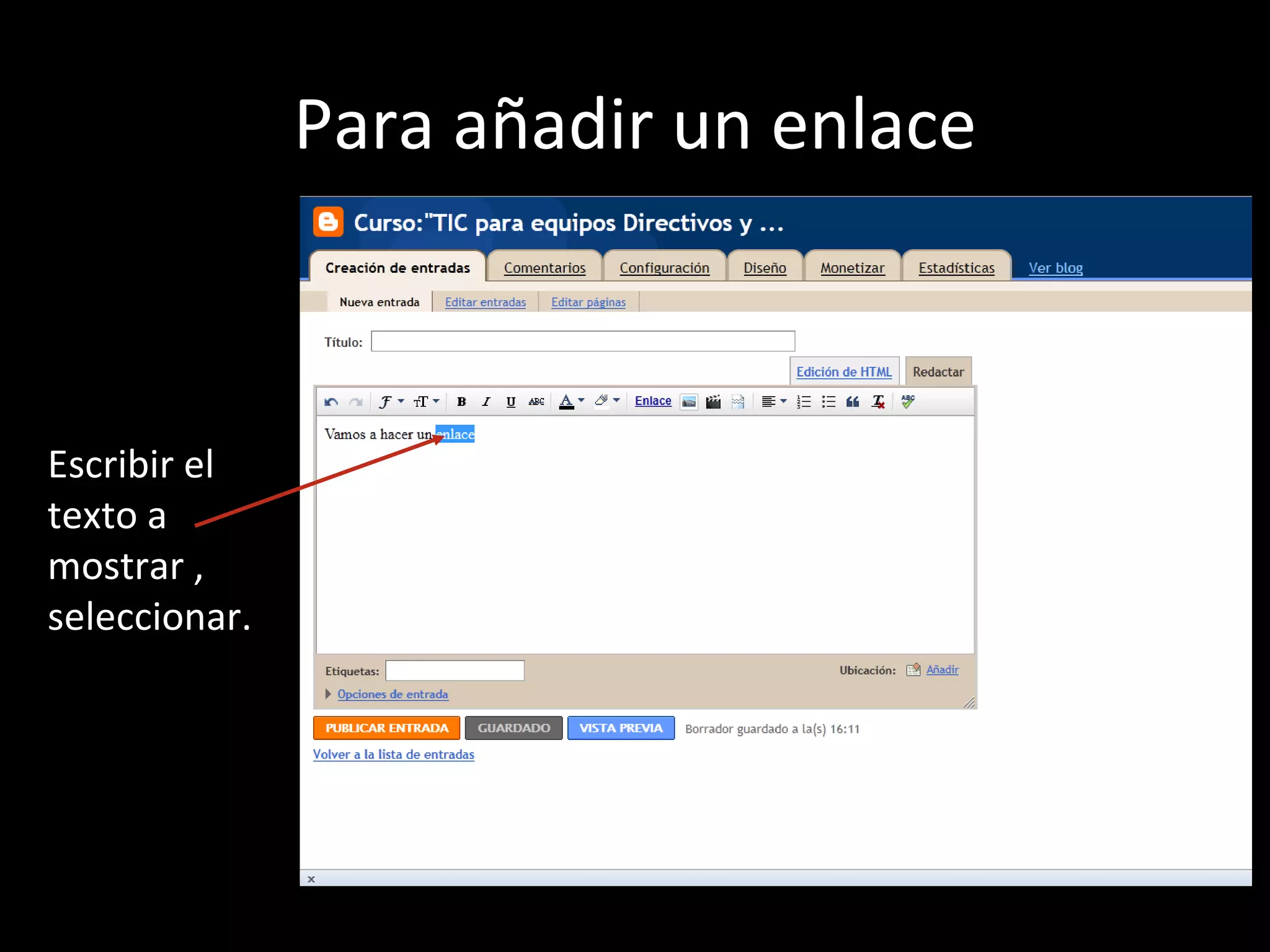 Para añadir un enlace



Escribir el
texto a
mostrar ,
seleccionar.
 