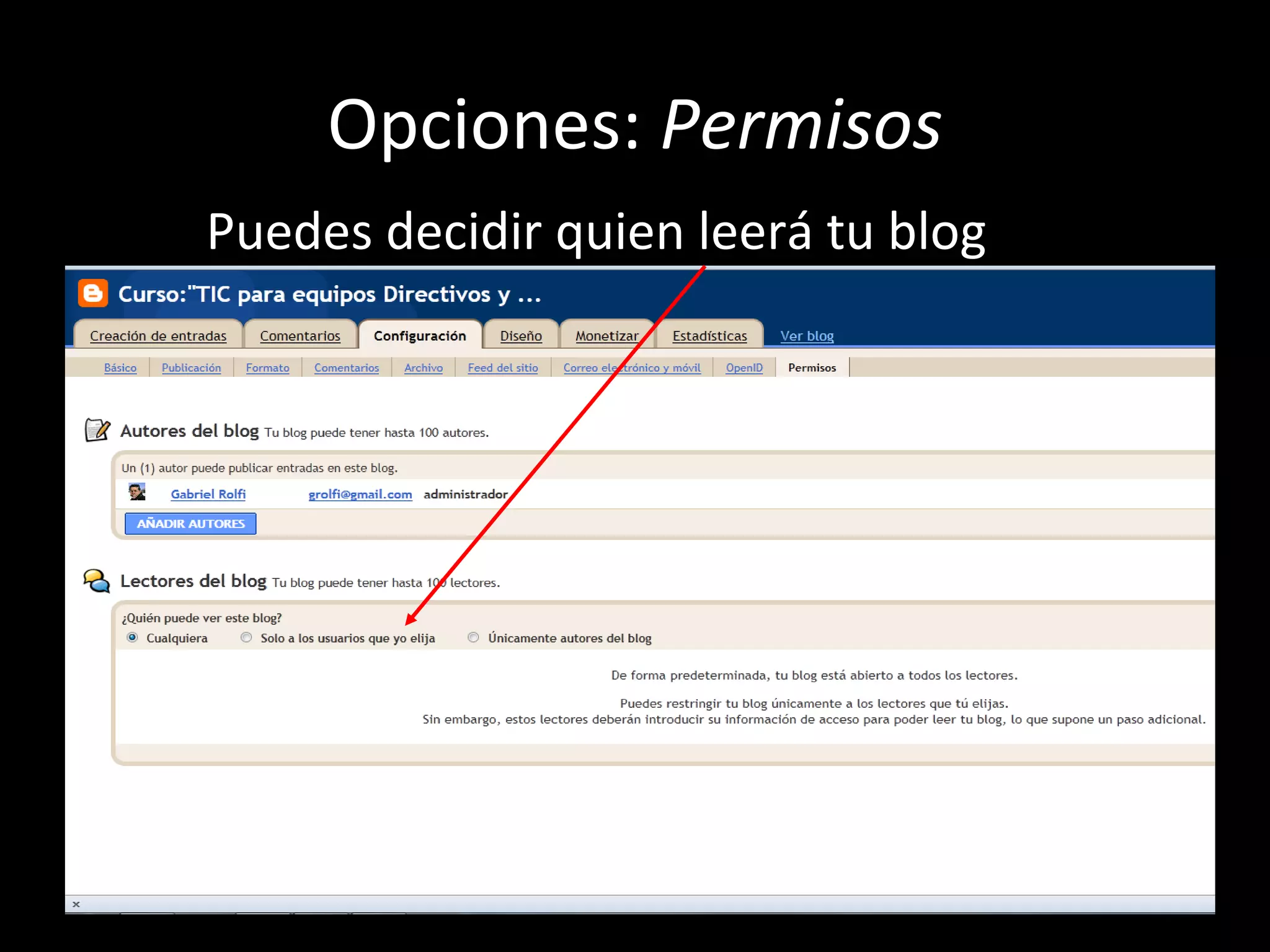 Opciones: Permisos
Puedes decidir quien leerá tu blog
 