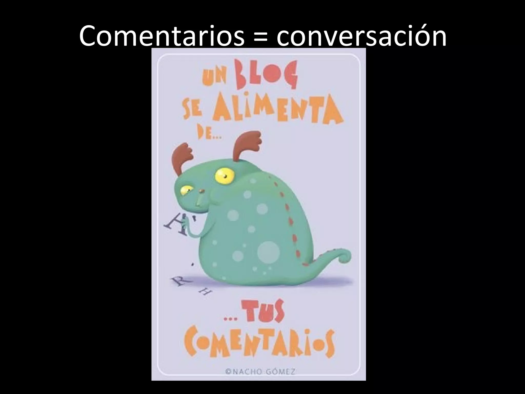 Comentarios = conversación
 