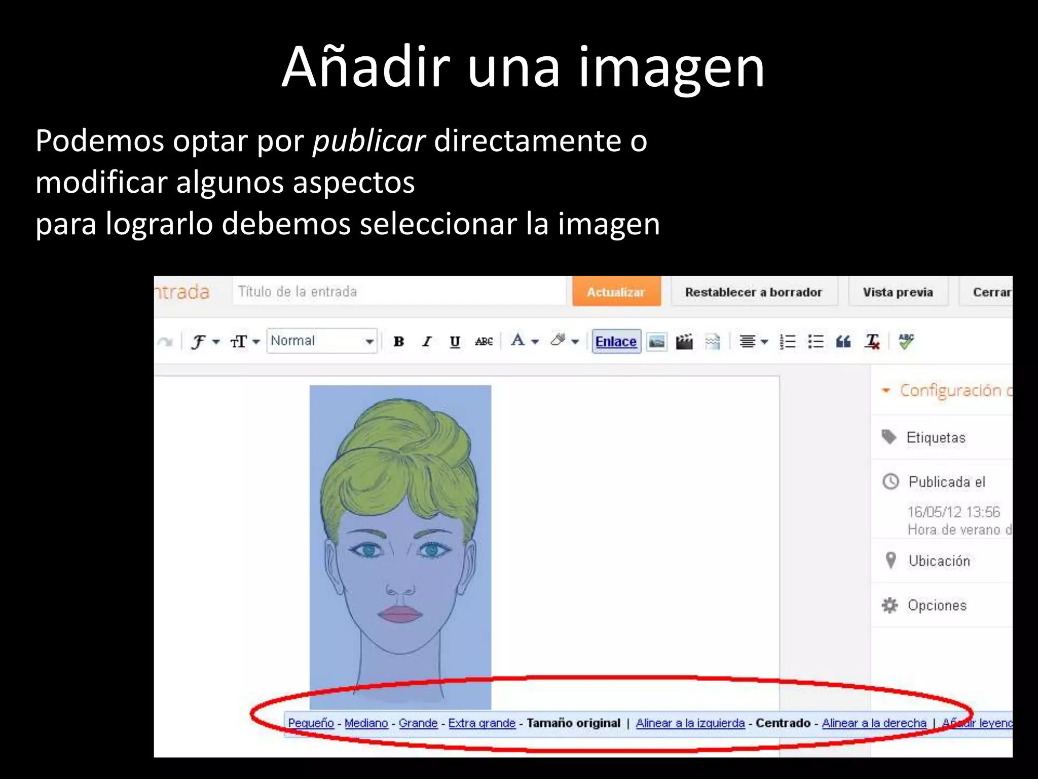 Añadir una imagen
Podemos optar por publicar directamente o
modificar algunos aspectos
para lograrlo debemos seleccionar la imagen
 