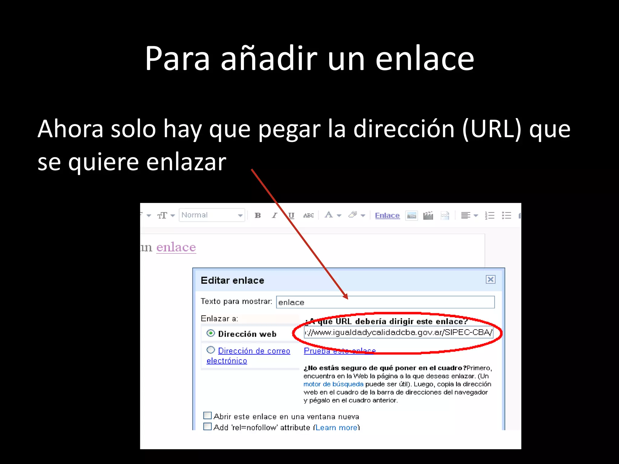 Para añadir un enlace
Ahora solo hay que pegar la dirección (URL) que
se quiere enlazar
 