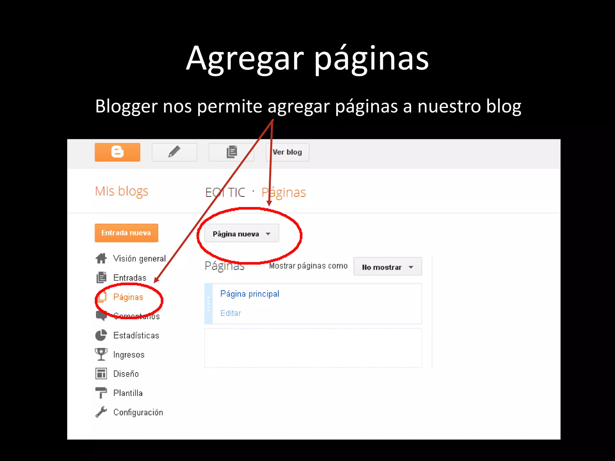 Agregar páginas
Blogger nos permite agregar páginas a nuestro blog
 