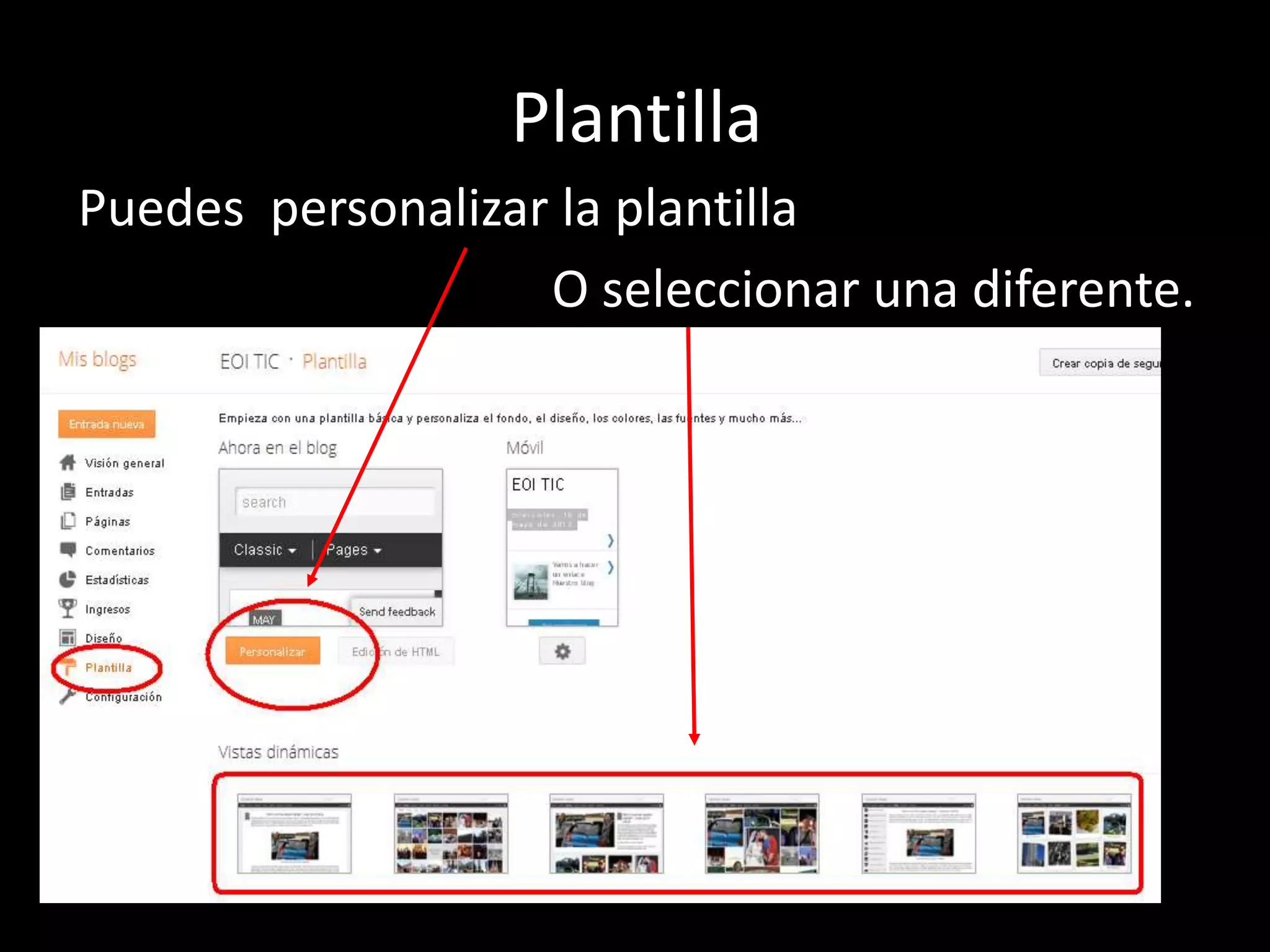 Plantilla
Puedes personalizar la plantilla
                   O seleccionar una diferente.
 