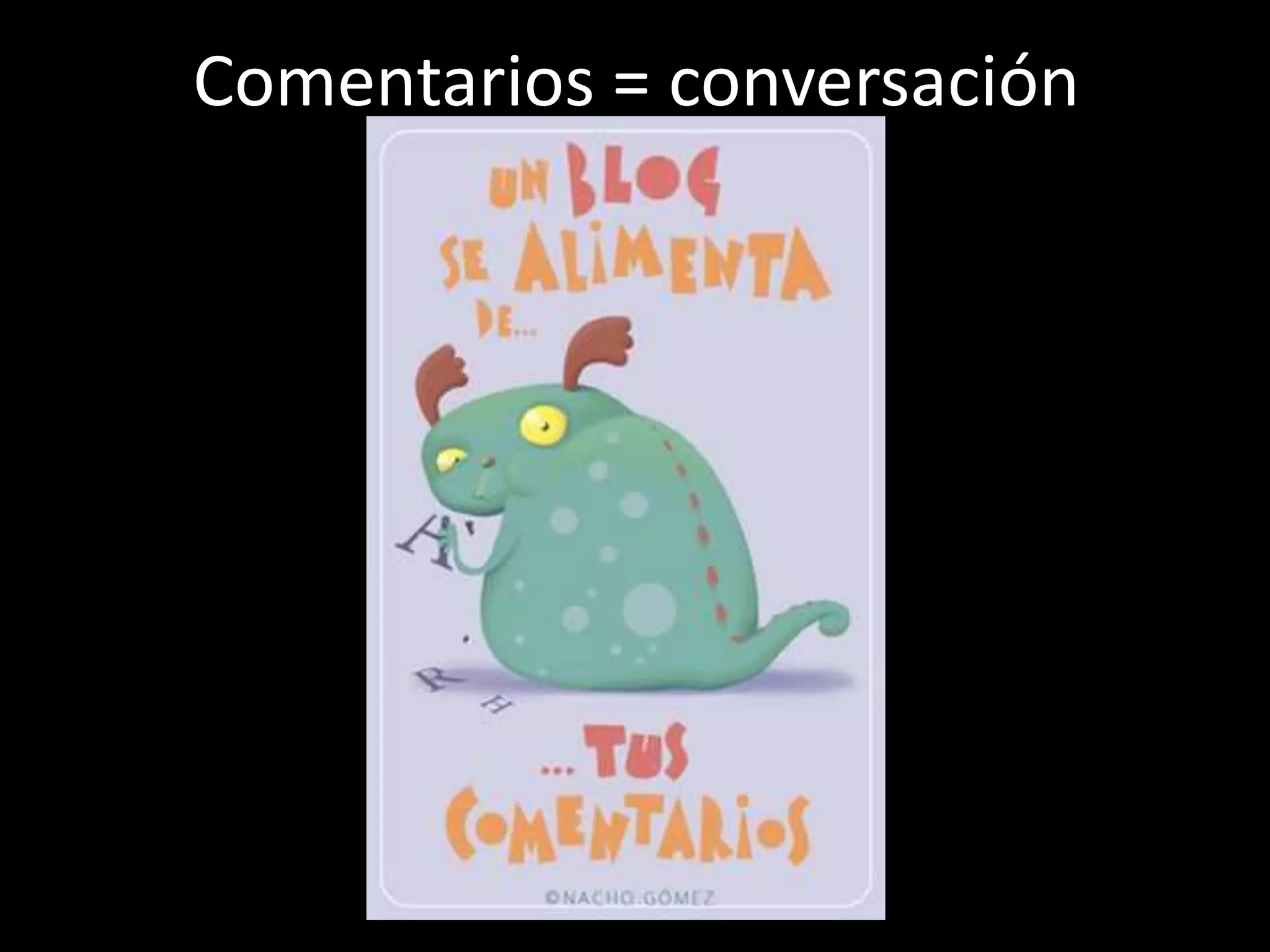Comentarios = conversación
 