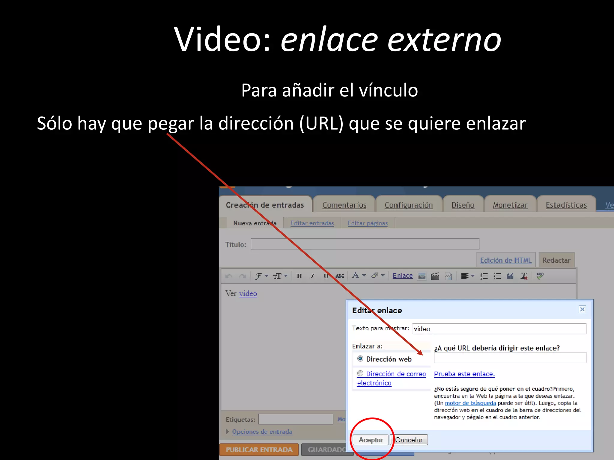 Para añadir un vínculoSólo hay que pegar la dirección (URL) que se quiere enlazarVideo: enlace externoPara añadir un vínculoPara añadir el vínculo