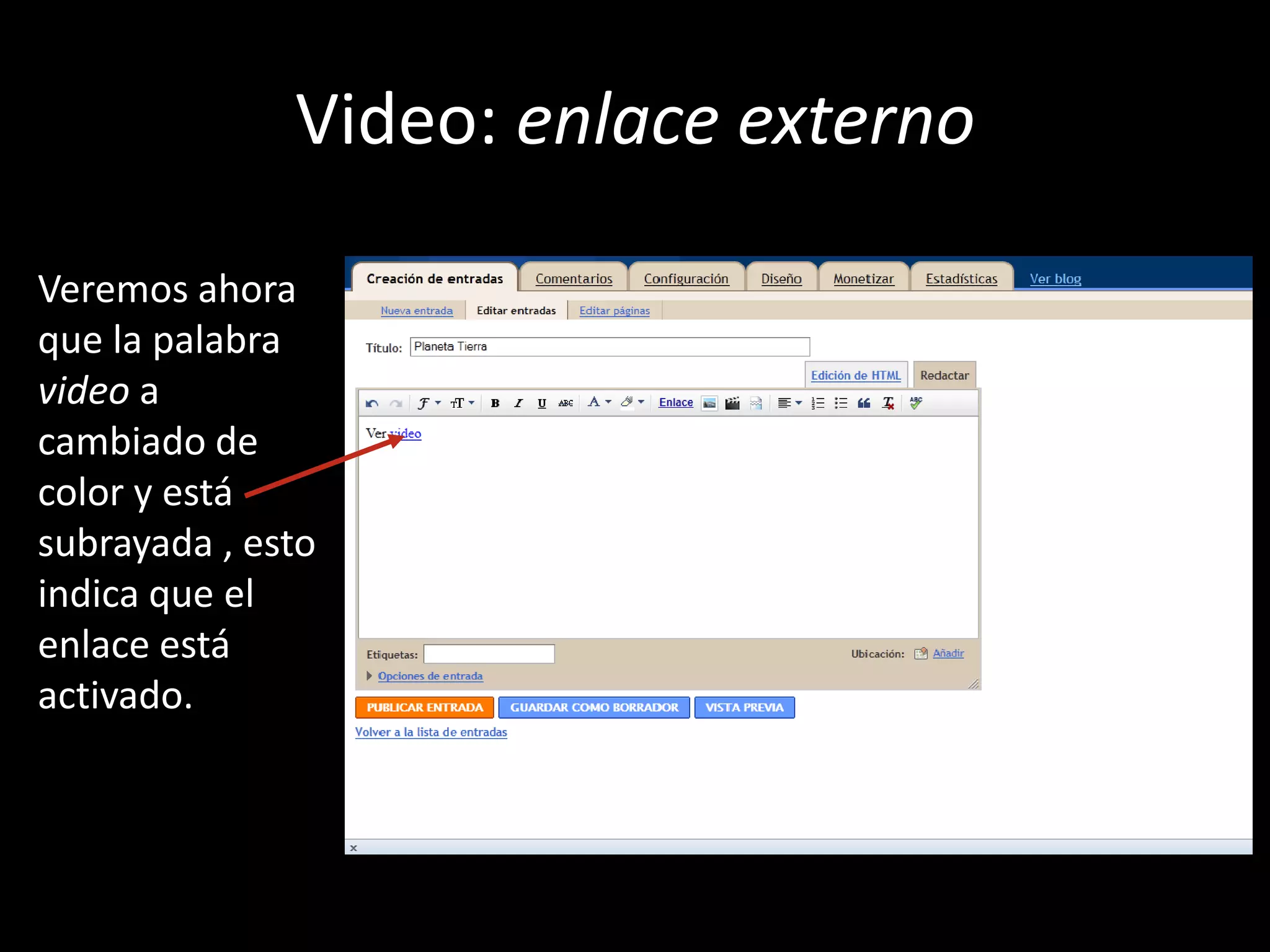 Video: enlace externoVeremos ahora que la palabra video a cambiado de color y está subrayada , esto indica que el enlace está activado.
