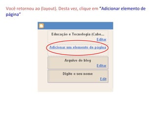 Você retornou ao (layout). Desta vez, clique em  “ Adicionar elemento de página” 