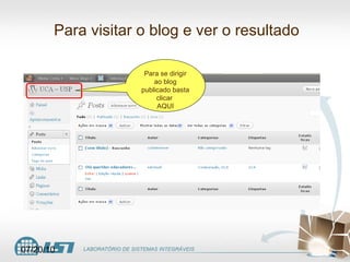 Para visitar o blog e ver o resultado  Para se dirigir ao blog publicado basta clicar  AQUI 