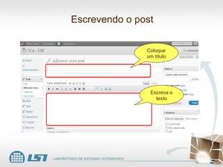 Escrevendo o post Coloque um título Escreva o texto 