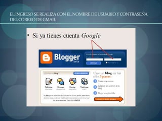 EL INGRESO SE REALIZA CON EL NOMBRE DE USUARIO Y CONTRASEÑA DEL CORREO DE GMAIL