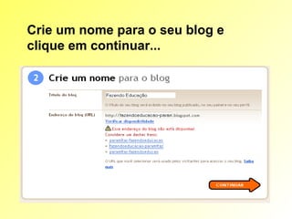 Crie um nome para o seu blog e clique em continuar...   