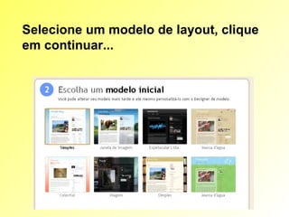 Selecione um modelo de layout, clique em continuar... 