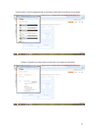 9
A tela de navbar é a tela de navegação do blog. Se você desejar, poderá alterá-la escolhendo uma das opções.
Configure o cabeçalho do seu blog, coloque uma descrição e uma imagem que você desejar.
 