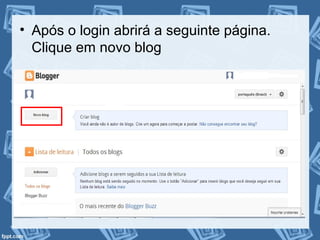 • Após o login abrirá a seguinte página.
Clique em novo blog
 