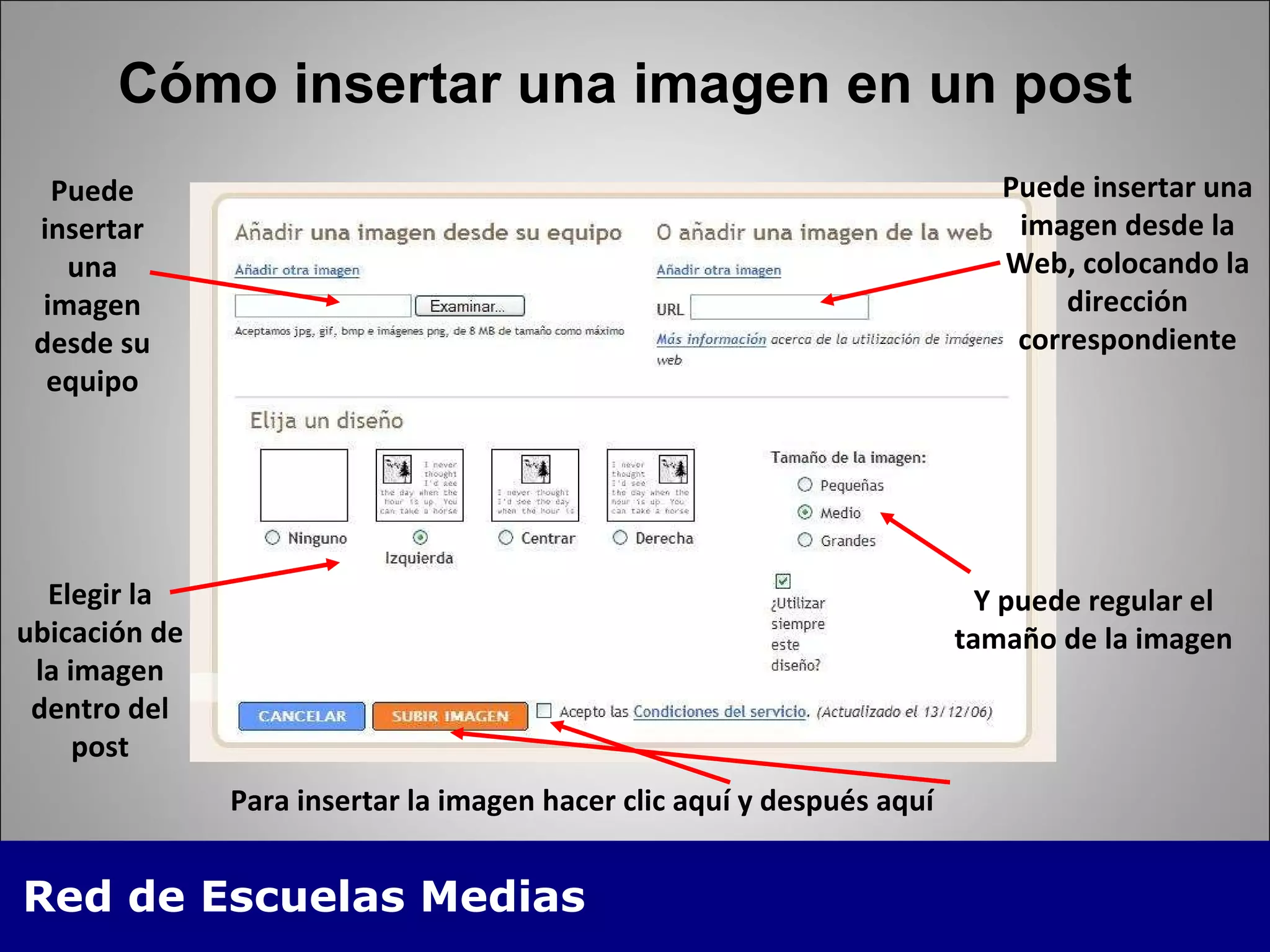 Cómo insertar una imagen en un post Puede insertar una imagen desde su equipo Elegir la ubicación de la imagen dentro del post Puede insertar una imagen desde la Web, colocando la dirección correspondiente Y puede regular el tamaño de la imagen Para insertar la imagen hacer clic aquí y después aquí 