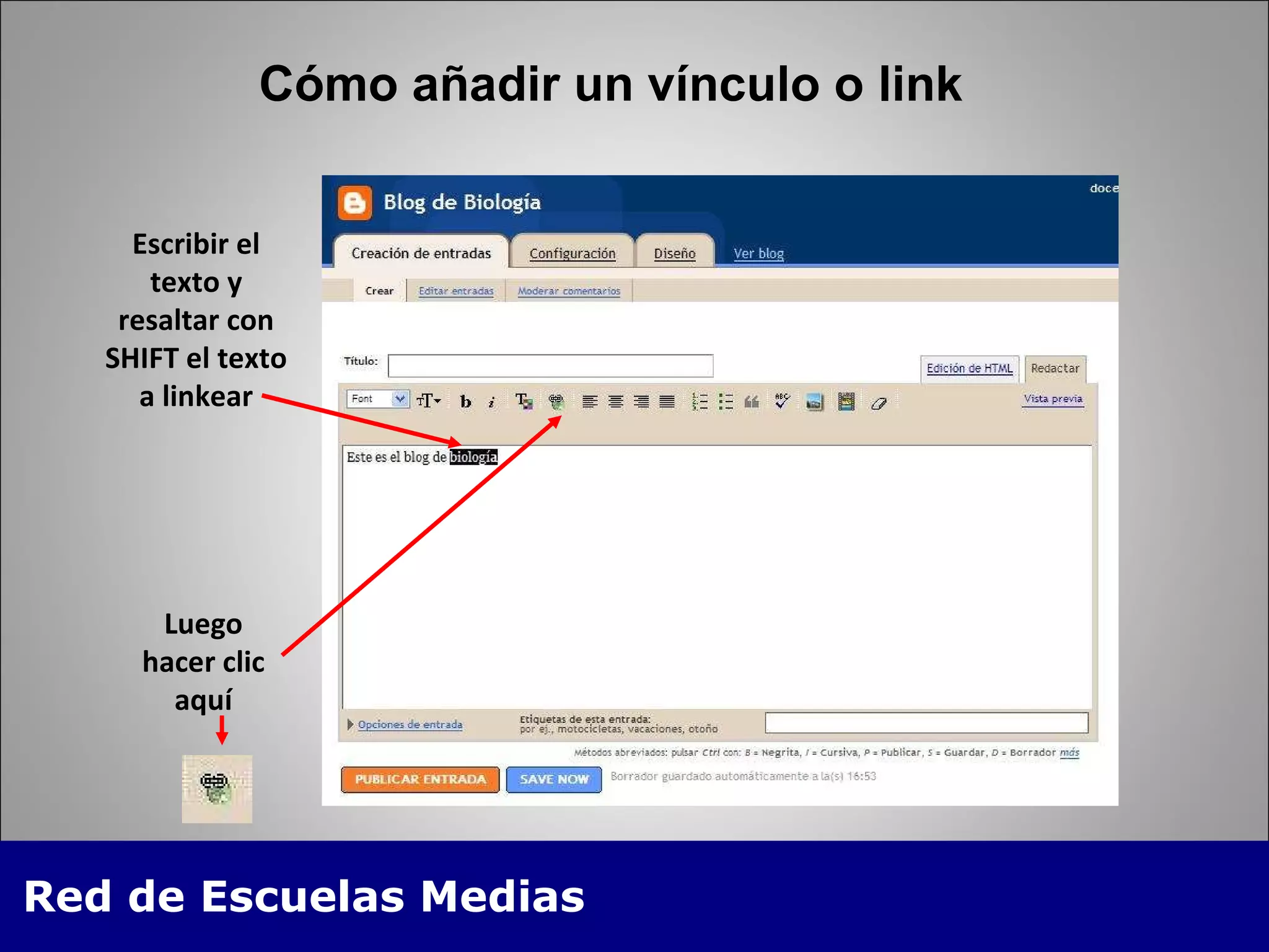 Cómo añadir un vínculo o link Luego hacer clic aquí Escribir el texto y resaltar con SHIFT el texto a linkear 