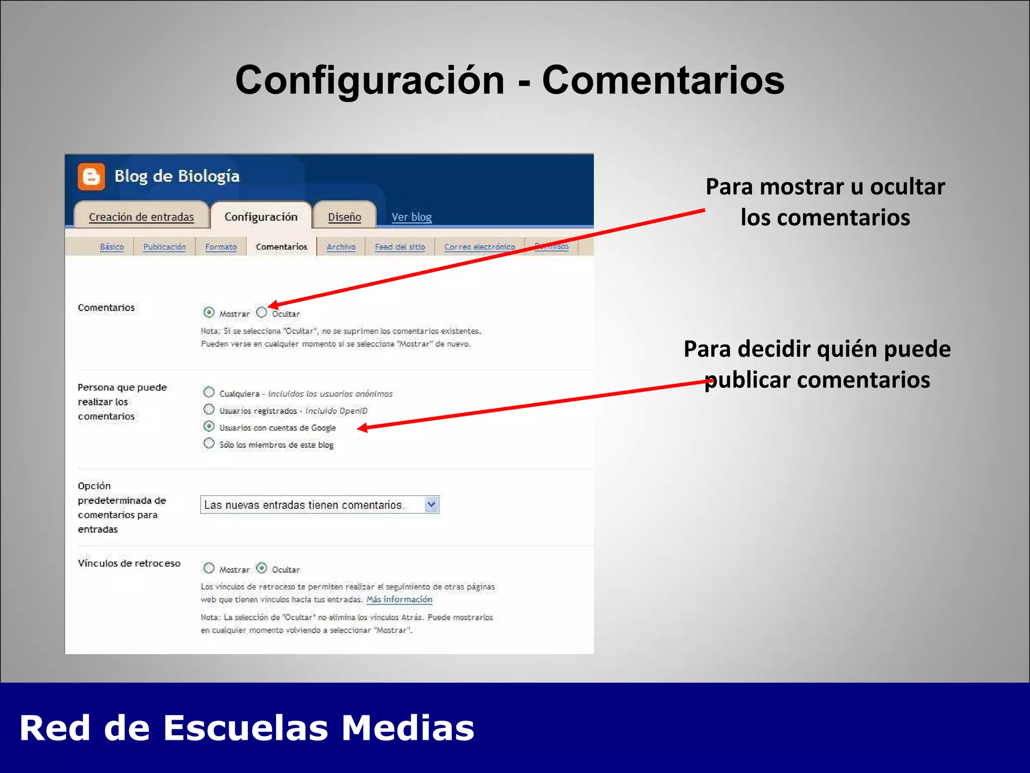 Configuración - Comentarios Para mostrar u ocultar los comentarios Para decidir quién puede publicar comentarios 